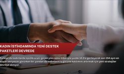 Kadın istihdamında yeni destek paketleri devrede