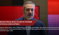 Bakan Fidan: Bilgi, eylem ve tecrübe aynı kulvarda gitmeli