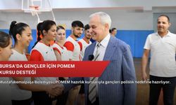 Bursa’da gençler için POMEM kursu desteği