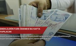 Emeklilerin fark ödemesi bu hafta yapılacak