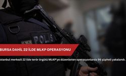 Bursa dahil 22 ilde MLKP operasyonu
