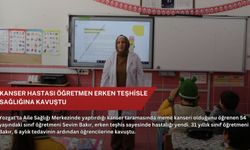 Kanser hastası öğretmen erken teşhisle sağlığına kavuştu