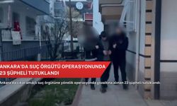 Ankara'da suç örgütü operasyonunda 23 şüpheli tutuklandı