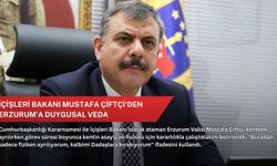 İçişleri Bakanı Mustafa Çiftçi'den Erzurum'a duygusal veda
