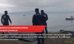 Bursa’da denizden erkek cesedi çıkarıldı