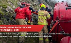 Bursa–Balıkesir yolunda tır kontrolden çıktı