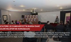 Atatürk ve Cumhuriyet’in Bursa’daki izleri Nilüfer’de konuşuldu