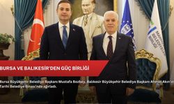 Bursa ve Balıkesir'den güç birliği