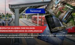 Bursa’da ulaşıma zam dalgası: Öğrencinin cebi daha da zorlanacak