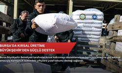 Bursa'da kırsal üretime Büyükşehir'den güçlü destek