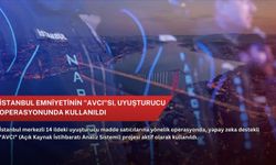 İstanbul Emniyetinin "AVCI"sı, uyuşturucu operasyonunda kullanıldı