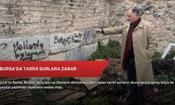 Bursa’da tarihi surlara zarar