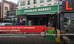 Bursa’da para üstü tartışması kavgaya dönüştü