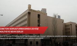İZBETON soruşturmasında 22 kişi adliyeye sevk edildi