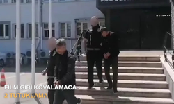 FİLM GİBİ KOVALAMACA: 2 TUTUKLAMA