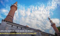 Bursa'da bugün hava nasıl olacak? Meteoroloji'den kritik saat uyarıları