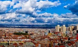 Bursa için son hava durumu tahminleri belli oldu