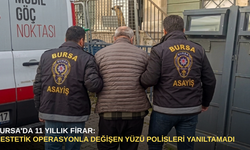 Bursa'da 11 yıllık firar: 9 estetik operasyonla değişen yüzü polisleri yanıltamadı