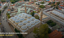 Bursa'da bugün hava durumu nasıl olacak?