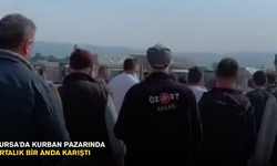 Bursa'da kurban pazarında ortalık bir anda karıştı