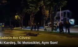 Kaderin Acı Cilvesi: İki Kardeş, İki Motosiklet, Aynı Son!