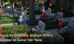 Bursa’da Şehitlikte Bayram Arifesi: Gözyaşı ve Gurur Yan Yana