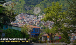 Bursa'da Pazartesi günü hava durumu nasıl olacak?