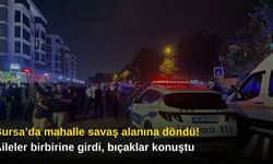 Bursa’da mahalle savaş alanına döndü! Aileler birbirine girdi, bıçaklar konuştu