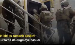 39 ilde eş zamanlı baskın! Bursa’da da düğmeye basıldı