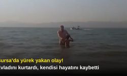 Bursa’da yürek yakan olay! Evladını kurtardı, kendisi hayatını kaybetti