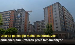 Bursa’da geleceğin mahallesi kuruluyor! Kendi enerjisini üretecek proje tamamlanıyor