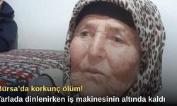 Bursa’da korkunç ölüm! Tarlada dinlenirken iş makinesinin altında kaldı