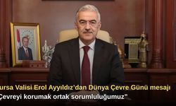 Bursa Valisi Erol Ayyıldız’dan Dünya Çevre Günü mesajı: “Çevreyi korumak ortak sorumluluğumuz”
