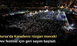 Bursa’da Karadeniz rüzgarı esecek! Dev festival için geri sayım başladı