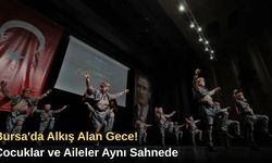 Bursa'da Alkış Alan Gece! Çocuklar ve Aileler Aynı Sahnede