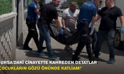 Bursa'daki Cinayette Kahreden Detaylar: "Çocukların Gözü Önünde Katliam!"