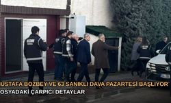 Mustafa Bozbey ve 63 Sanıklı Dava Pazartesi Başlıyor: Dosyadaki Çarpıcı Detaylar