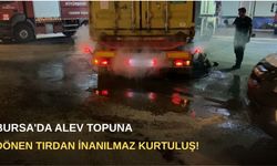 Bursa'da alev topuna dönen tırı 10 kilometre itfaiyeye sürdü