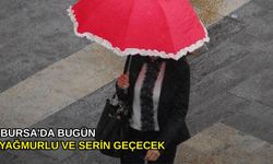 Bursa'da bugün yağmurlu ve serin geçecek