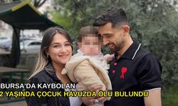 Bursa'da kaybolan 2 yaşında çocuk havuzda ölü bulundu