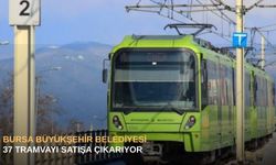 Bursa Büyükşehir Belediyesi 37 tramvayı satışa çıkarıyor