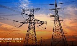 Bursa'nın 9 ilçesinde elektrik kesilecek