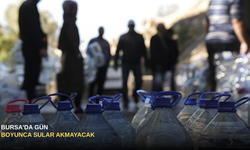 Bursa'da Gün Boyunca Sular Akmayacak