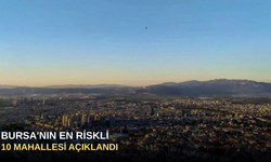 Bursa'nın en riskli 10 mahallesi açıklandı