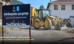 Bursa'da Kırsal Mahalleler İçin Altyapı Çalışmalar Sürüyor