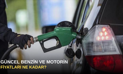 Güncel Benzin ve Motorin Fiyatları Ne Kadar?