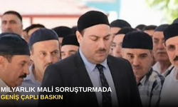 Milyarlık Mali Soruşturmada Geniş Çaplı Baskın