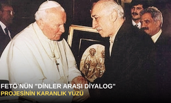 FETÖ’nün "Dinler Arası Diyalog" Projesinin Karanlık Yüzü