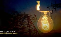 Bursa'da 8 ilçede elektrik olmayacak!