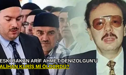 Eski Bakan Arif Ahmet Denizolgun'u Alihan Kuriş mi öldürdü?